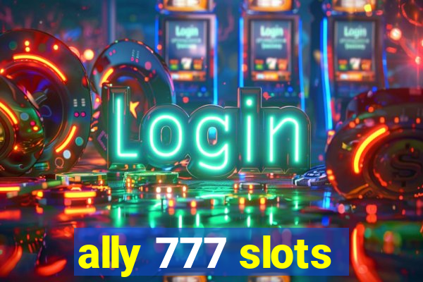 ally 777 slots